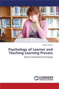 Psychology of Learner and Teaching Learning Process