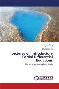 Lectures on Introductory Partial Differential Equations