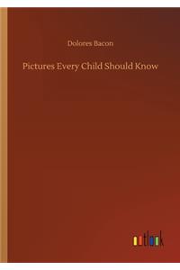 Pictures Every Child Should Know