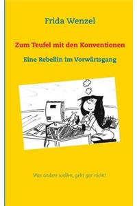 Zum Teufel mit den Konventionen