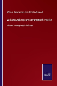 William Shakespeare's Dramatische Werke