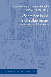 Schreiben Heißt: Sich Selber Lesen