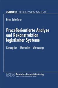 Prozeßorientierte Analyse Und Rekonstruktion Logistischer Systeme: Konzeption -- Methoden -- Werkzeuge