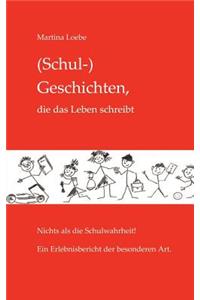 (Schul-) Geschichten, die das Leben schreibt