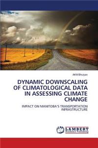 Dynamic Downscaling of Climatological Data in Assessing Climate Change