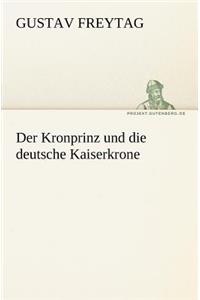 Der Kronprinz Und Die Deutsche Kaiserkrone