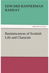Reminiscences of Scottish Life and Character
