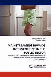 Mainstreaming Hiv/AIDS Interventions in the Public Sector
