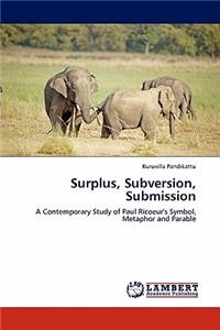 Surplus, Subversion, Submission