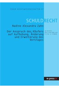 Der Anspruch Des Kaeufers Auf Aufhebung, Aenderung Und Erweiterung Des Vertrages