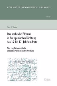 Das Arabische Element in Der Spanischen Dichtung Des 15. Bis 17. Jahrhunderts