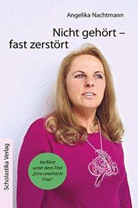 Nicht gehort - fast zerstort