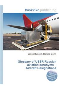 Glossary of USSR Russian Aviation Acronyms - Aircraft Designations