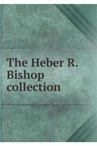 The Heber R. Bishop collection