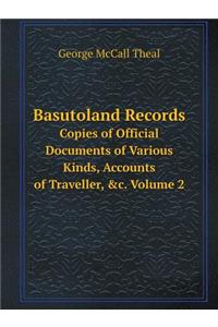 Basutoland Records Copies of Official Documents of Various Kinds, Accounts of Traveller, &c. Volume 2