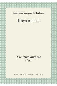 The Pond and the river