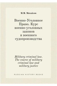 Military Criminal Law. the Course of Military Criminal Law and Military Justice