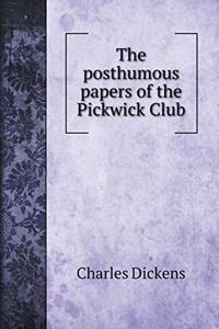 The posthumous papers of the Pickwick Club