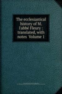 ecclesiastical history of M. l'abbe Fleury