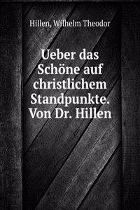 Ueber das Schone auf christlichem Standpunkte. Von Dr. Hillen