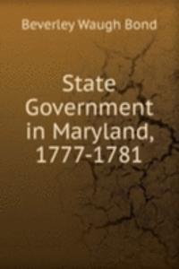 State Government in Maryland, 1777-1781