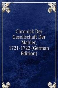 Chronick Der Gesellschaft Der Mahler, 1721-1722 (German Edition)