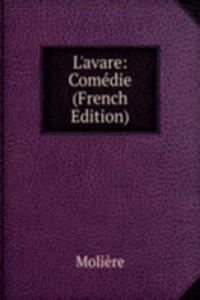 L'avare: Comedie (French Edition)