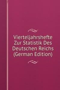 Vierteljahrshefte Zur Statistik Des Deutschen Reichs (German Edition)