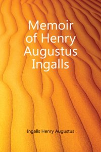 Memoir of Henry Augustus Ingalls