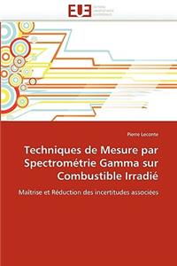 Techniques de Mesure Par Spectrom�trie Gamma Sur Combustible Irradi�