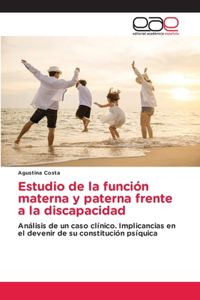 Estudio de la función materna y paterna frente a la discapacidad