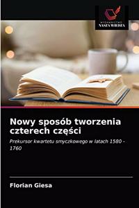 Nowy sposób tworzenia czterech części