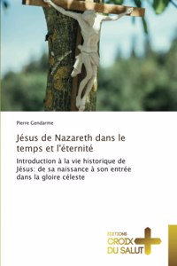 Jésus de Nazareth dans le temps et l'éternité