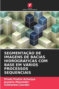 Segmentação de Imagens de Bacias Hidrográficas Com Base Em Vários Processos Sequenciais