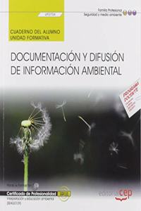Cuaderno del alumno. Documentacion y difusion de informacion ambiental (UF0734). Certificados de profesionalidad. Interpretacion y educacion ambiental (SEAG0109)