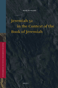 Jeremiah 52 in the Context of the Book of Jeremiah