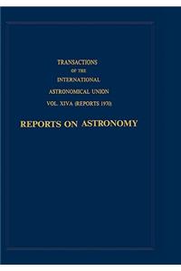 Transactions of the International Astronomical Union: Reports on Astronomy