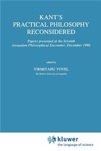 Kant's Practical Philosophy Reconsidered: Papers Presented at the Seventh Jerusalem Philosophical Encounter, December 1986