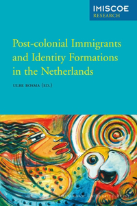 Post-Colonial Immigrants and Identity Formations in the Netherlands