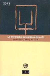 La Inversion Extranjera Directa en America Latina y el Caribe 2013