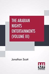 The Arabian Nights Entertainments (Volume III)