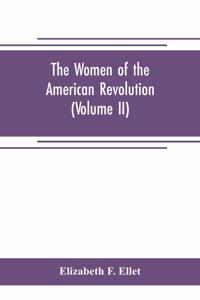The women of the American revolution (Volume II)
