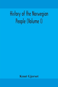 History of the Norwegian people (Volume I)