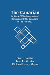 Canarian; Or, Book Of The Conquest And Conversion Of The Canarians In The Year 1402