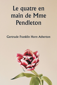 quatre en main de Mme Pendleton