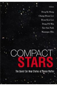 Compact Stars: The Quest For New States Of Dense Matter - Proceedings Of The Kias-apctp International Symposium On Astro-hadron Physics