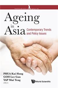 Ageing in Asia: Contemporary Trends and Policy Issues