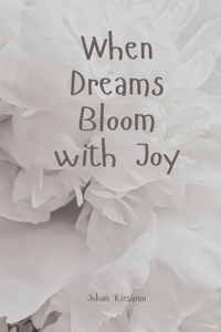 When Dreams Bloom with Joy