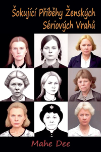 Sokující Příběhy Zenských Sériových Vrahů