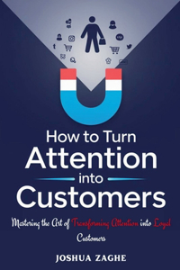 How to Turn Attention into Customers
